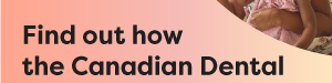Canada Dental Care Plan (CDCP) in Kelowna: Everything You Need to Know Canada Dental Care Plan (CDCP) in Kelowna: Everything You Need to Know